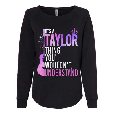 ItS A Taylor Thing You WouldnT Understand Gift Womens California Wash Sweatshirt