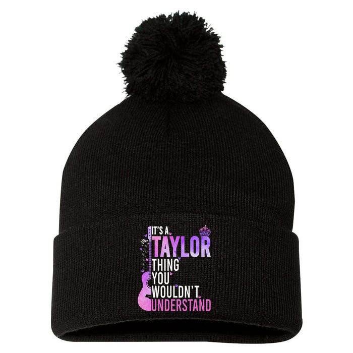 ItS A Taylor Thing You WouldnT Understand Gift Pom Pom 12in Knit Beanie