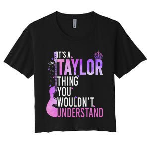 ItS A Taylor Thing You WouldnT Understand Gift Women's Crop Top Tee