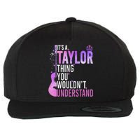 ItS A Taylor Thing You WouldnT Understand Gift Wool Snapback Cap