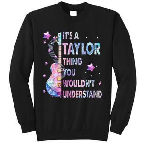 ItS A Taylor Thing You WouldnT Understand Gift Sweatshirt