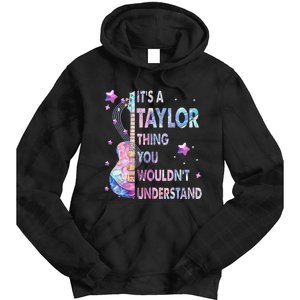 ItS A Taylor Thing You WouldnT Understand Gift Tie Dye Hoodie