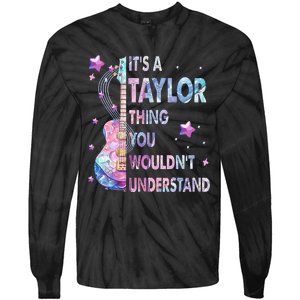 ItS A Taylor Thing You WouldnT Understand Gift Tie-Dye Long Sleeve Shirt