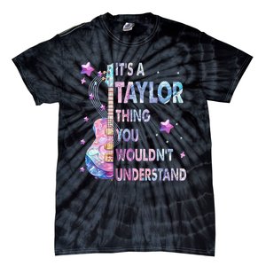 ItS A Taylor Thing You WouldnT Understand Gift Tie-Dye T-Shirt