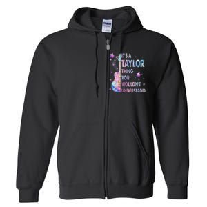 ItS A Taylor Thing You WouldnT Understand Gift Full Zip Hoodie