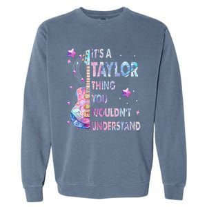 ItS A Taylor Thing You WouldnT Understand Gift Garment-Dyed Sweatshirt