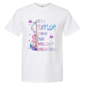 ItS A Taylor Thing You WouldnT Understand Gift Garment-Dyed Heavyweight T-Shirt