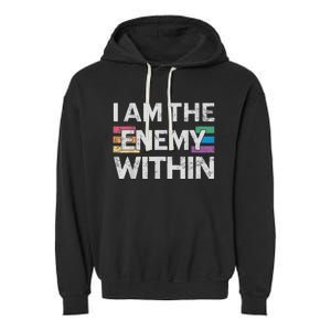 I Am The Enemy Within Lgbt Pride Gay Kamala Harris Garment-Dyed Fleece Hoodie