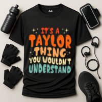 It's A T.aylor Thing You Wouldn't Understand Retro Taylor Performance Shirt