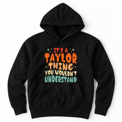 It's A T.aylor Thing You Wouldn't Understand Retro Taylor Hoodie