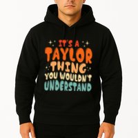 It's A T.aylor Thing You Wouldn't Understand Retro Taylor Hoodie
