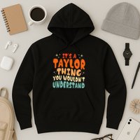 It's A T.aylor Thing You Wouldn't Understand Retro Taylor Hoodie