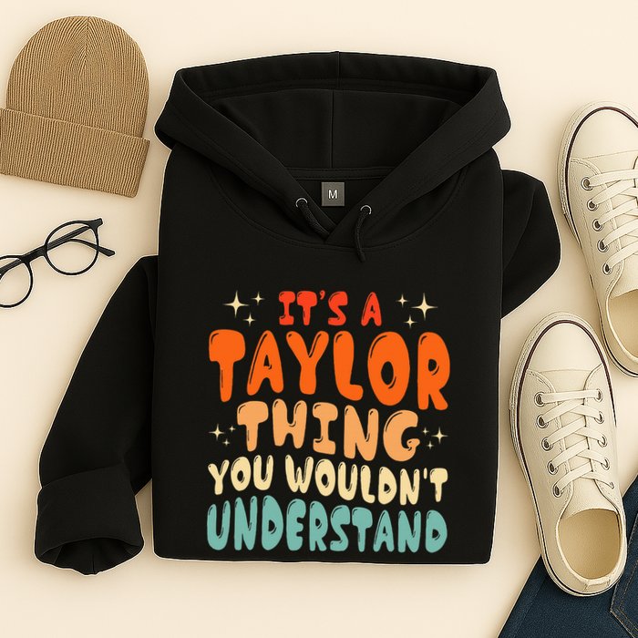 It's A T.aylor Thing You Wouldn't Understand Retro Taylor Hoodie