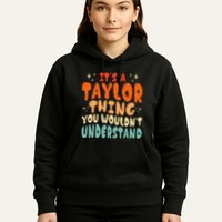It's A T.aylor Thing You Wouldn't Understand Retro Taylor Hoodie