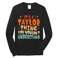 It's A T.aylor Thing You Wouldn't Understand Retro Taylor Long Sleeve Shirt