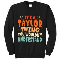 It's A T.aylor Thing You Wouldn't Understand Retro Taylor Sweatshirt