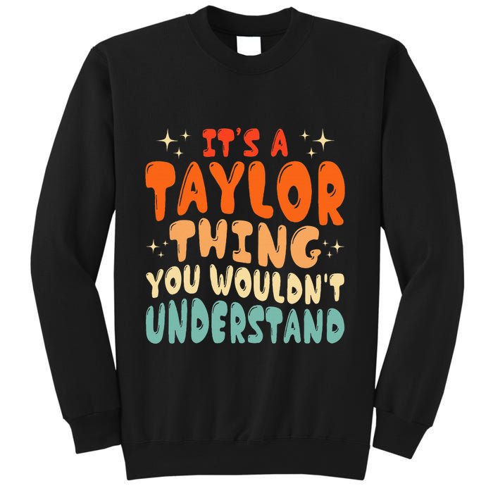 It's A T.aylor Thing You Wouldn't Understand Retro Taylor Sweatshirt