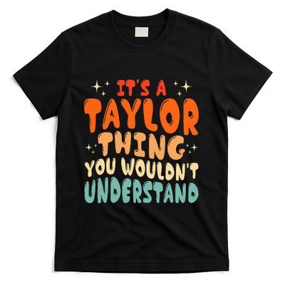 It's A T.aylor Thing You Wouldn't Understand Retro Taylor T-Shirt