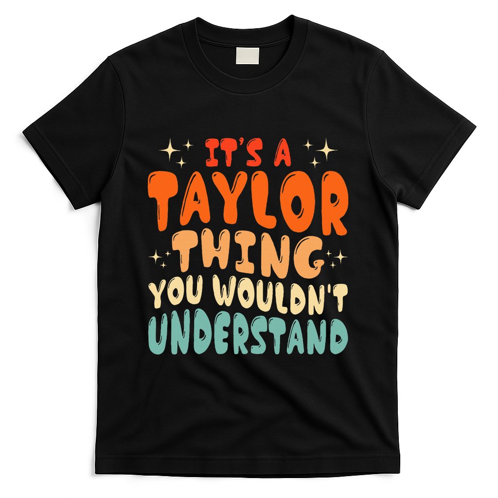 It's A T.aylor Thing You Wouldn't Understand Retro Taylor T-Shirt