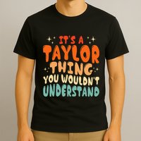 It's A T.aylor Thing You Wouldn't Understand Retro Taylor T-Shirt