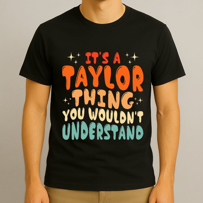It's A T.aylor Thing You Wouldn't Understand Retro Taylor T-Shirt