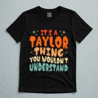 It's A T.aylor Thing You Wouldn't Understand Retro Taylor T-Shirt