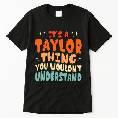 It's A T.aylor Thing You Wouldn't Understand Retro Taylor Tall T-Shirt