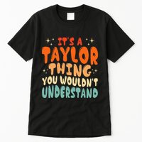 It's A T.aylor Thing You Wouldn't Understand Retro Taylor Tall T-Shirt