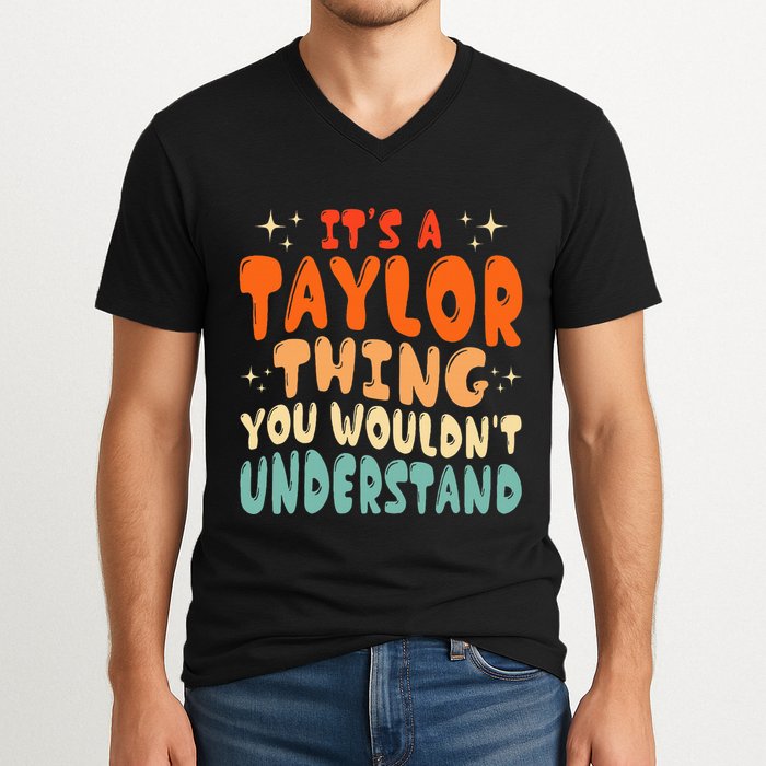 It's A T.aylor Thing You Wouldn't Understand Retro Taylor V-Neck T-Shirt