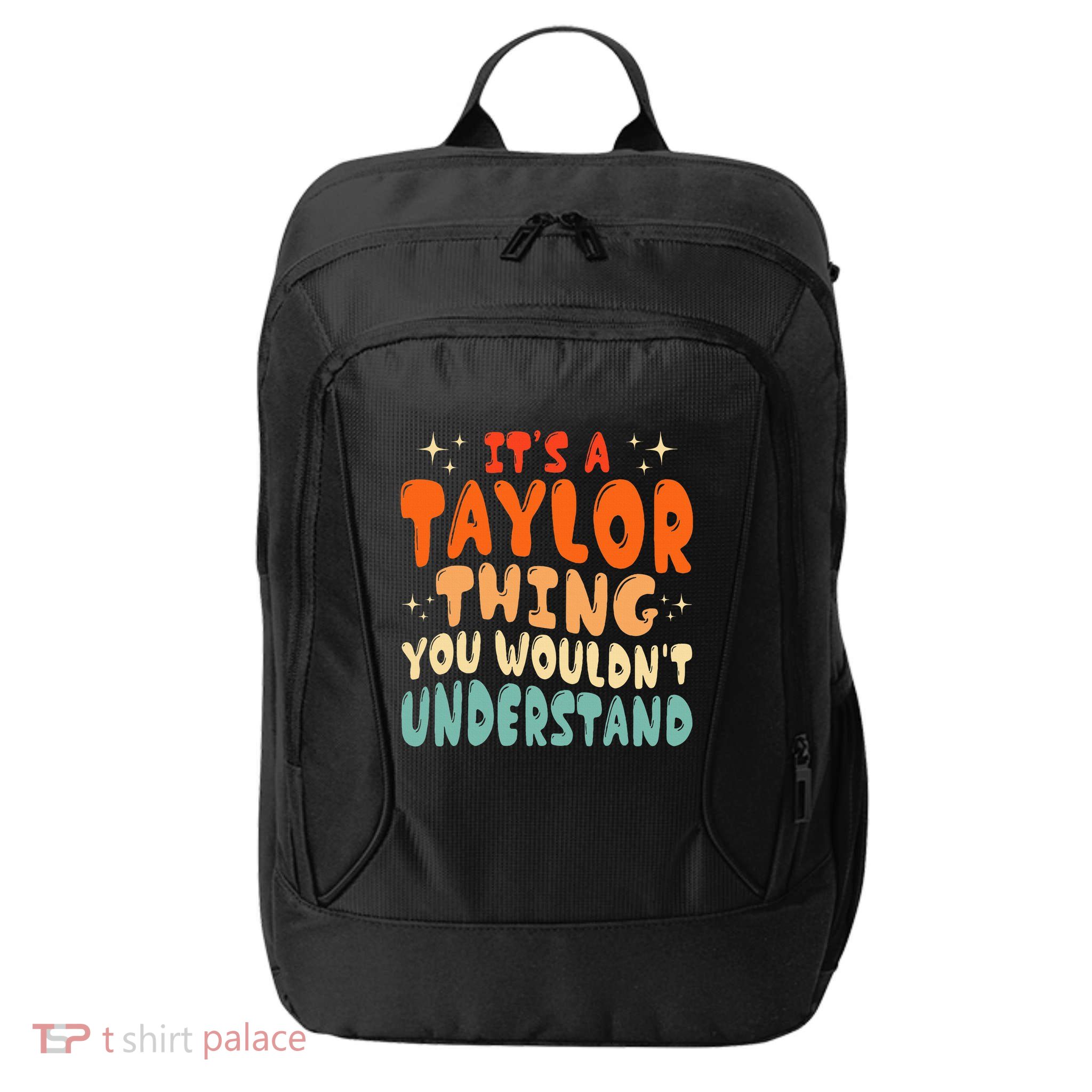 It's A T.aylor Thing You Wouldn't Understand Retro Taylor City Backpack