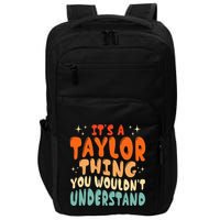 It's A T.aylor Thing You Wouldn't Understand Retro Taylor Impact Tech Backpack