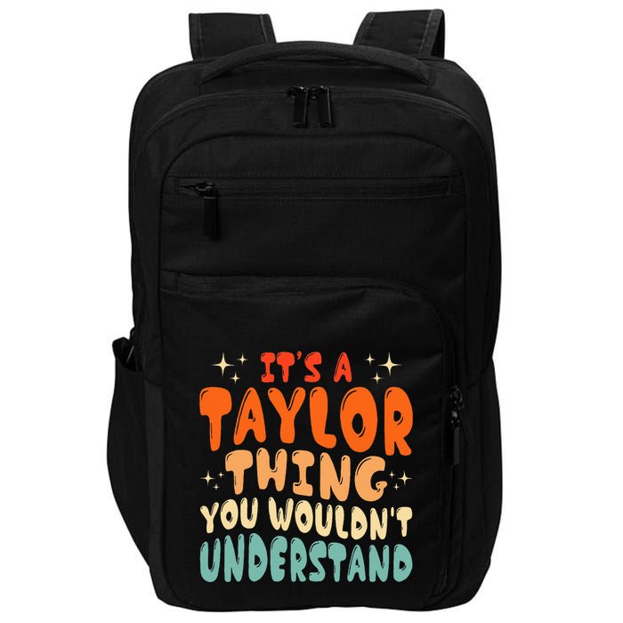 It's A T.aylor Thing You Wouldn't Understand Retro Taylor Impact Tech Backpack
