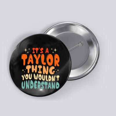 It's A T.aylor Thing You Wouldn't Understand Retro Taylor Button