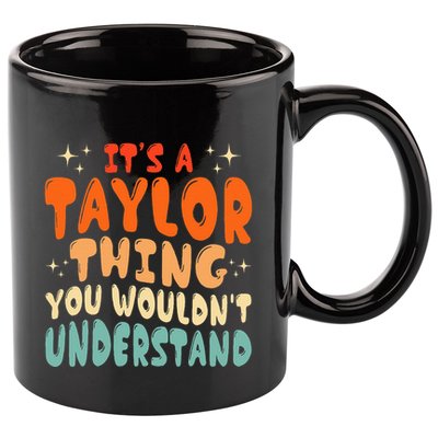 It's A T.aylor Thing You Wouldn't Understand Retro Taylor 11oz C Handle Ceramic Mug