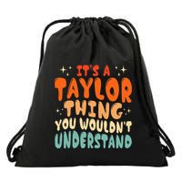 It's A T.aylor Thing You Wouldn't Understand Retro Taylor Drawstring Bag
