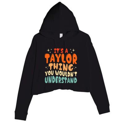 It's A T.aylor Thing You Wouldn't Understand Retro Taylor Crop Fleece Hoodie