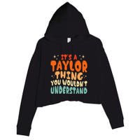 It's A T.aylor Thing You Wouldn't Understand Retro Taylor Crop Fleece Hoodie