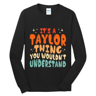 It's A T.aylor Thing You Wouldn't Understand Retro Taylor Tall Long Sleeve T-Shirt