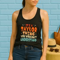 It's A T.aylor Thing You Wouldn't Understand Retro Taylor Womens Tank Top