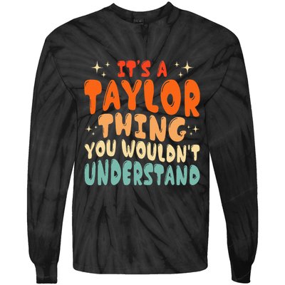 It's A T.aylor Thing You Wouldn't Understand Retro Taylor Tie-Dye Long Sleeve Shirt