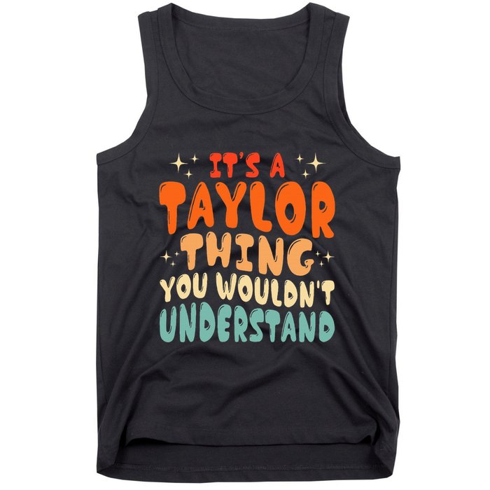 It's A T.aylor Thing You Wouldn't Understand Retro Taylor Tank Top