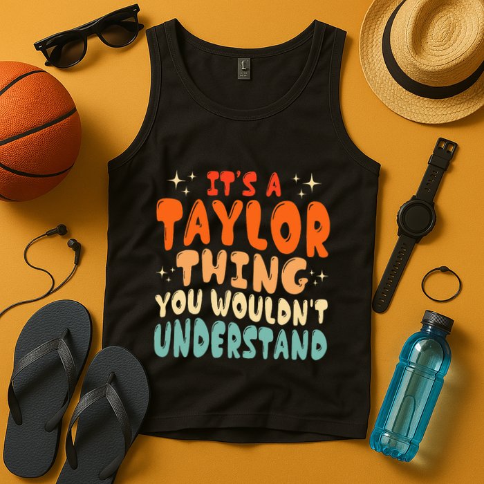 It's A T.aylor Thing You Wouldn't Understand Retro Taylor Tank Top