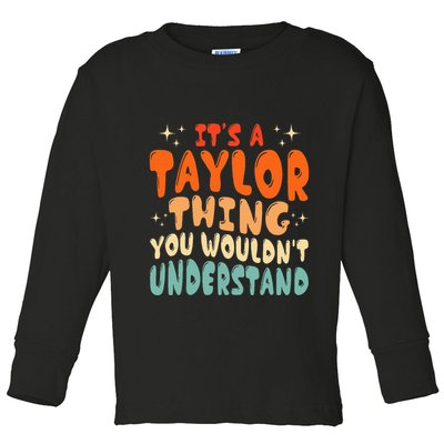It's A T.aylor Thing You Wouldn't Understand Retro Taylor Toddler Long Sleeve Shirt