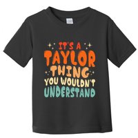 It's A T.aylor Thing You Wouldn't Understand Retro Taylor Toddler T-Shirt