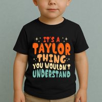 It's A T.aylor Thing You Wouldn't Understand Retro Taylor Toddler T-Shirt