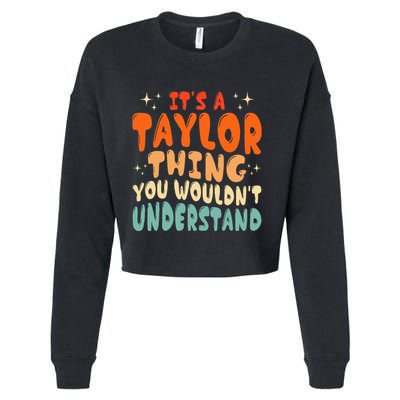 It's A T.aylor Thing You Wouldn't Understand Retro Taylor Cropped Pullover Crew