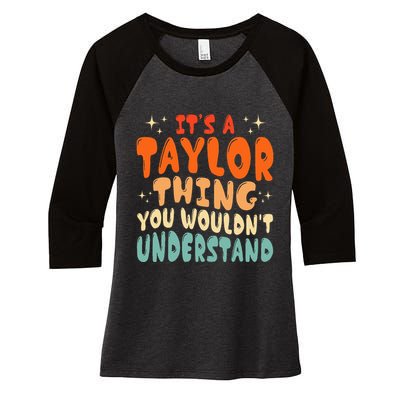 It's A T.aylor Thing You Wouldn't Understand Retro Taylor Women's Tri-Blend 3/4-Sleeve Raglan Shirt