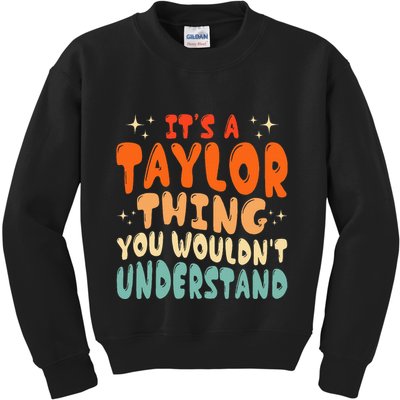 It's A T.aylor Thing You Wouldn't Understand Retro Taylor Kids Sweatshirt