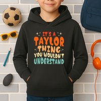 It's A T.aylor Thing You Wouldn't Understand Retro Taylor Kids Hoodie