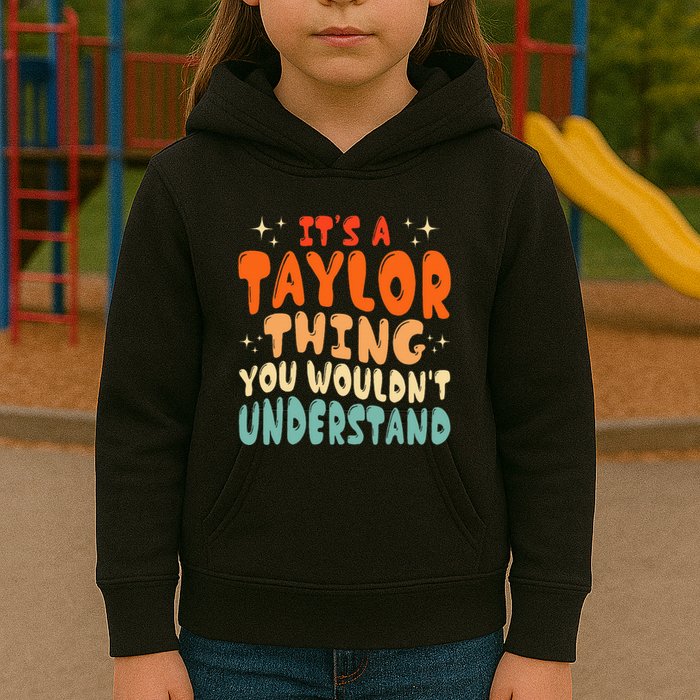 It's A T.aylor Thing You Wouldn't Understand Retro Taylor Kids Hoodie